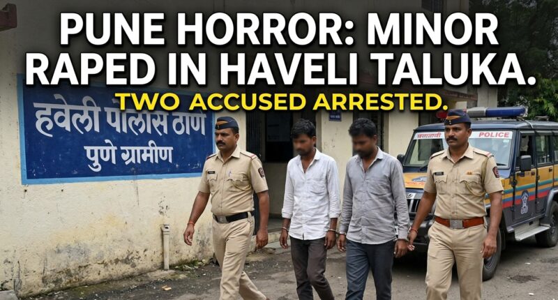 पुणे के हवेली तालुका में नाबालिग से दुष्कर्म का आरोप, दो आरोपी गिरफ्तार